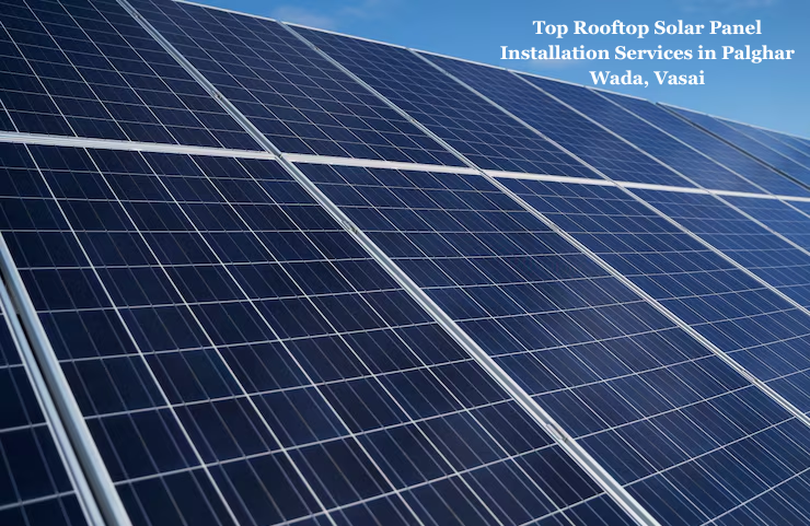 Top Rooftop Solar Panel Installation Services in Palghar Wada, Vasai